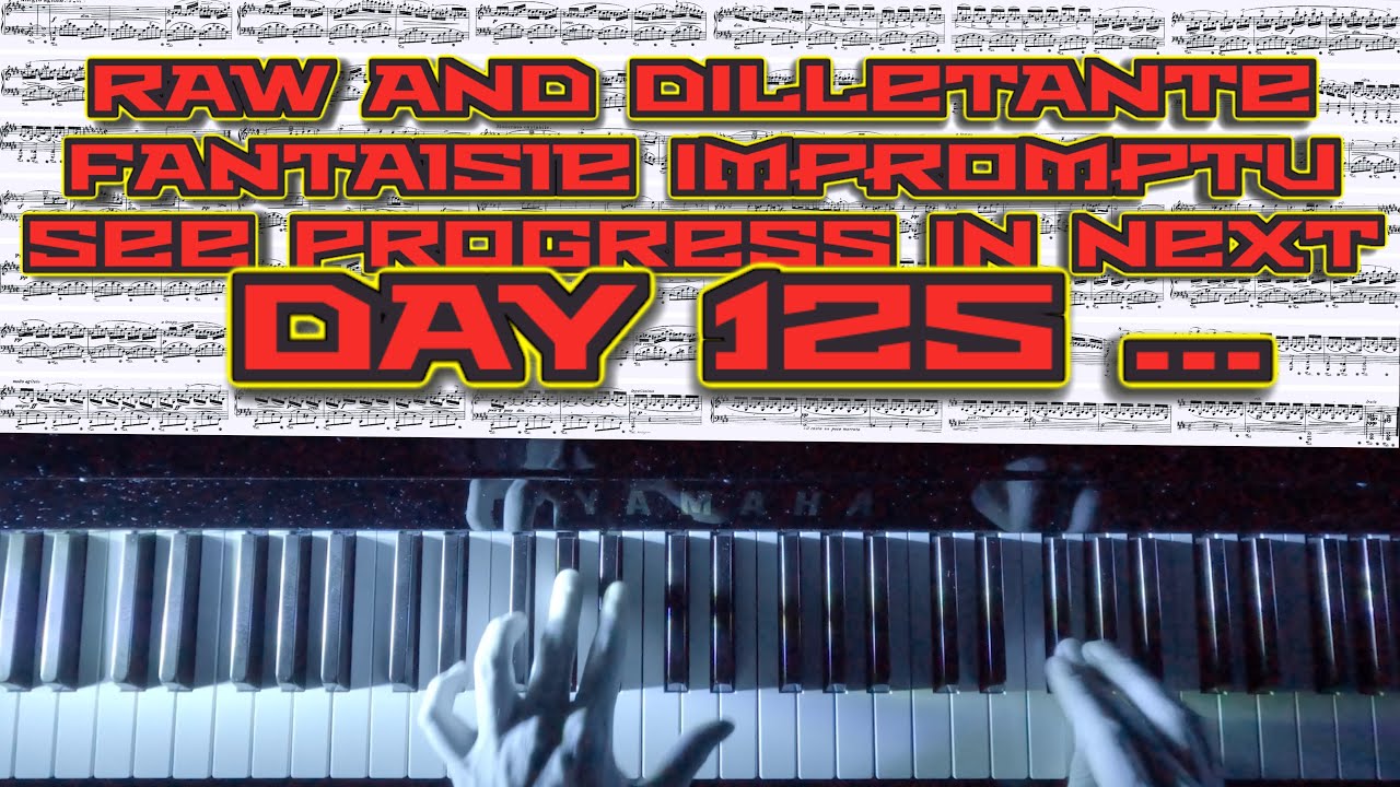 🎹 Chopin Fantaisie-Impromptu &ndash; The Dilettante Before the Breakthrough (Raw Piano Practice, Day 125)