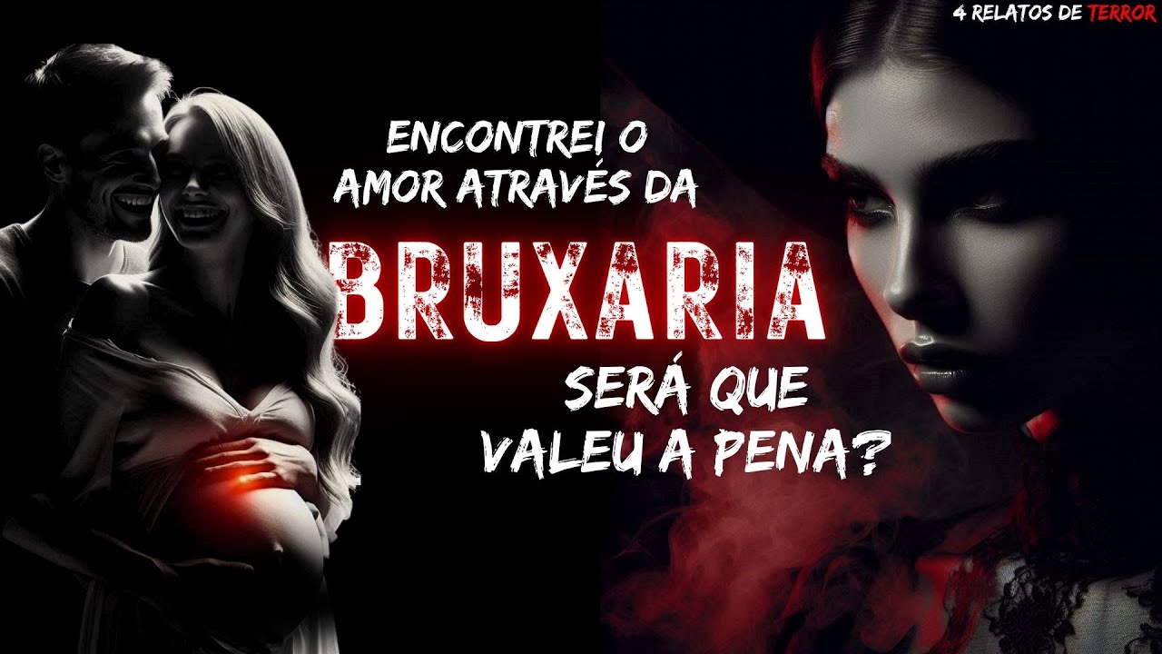 CONQUISTEI O AMOR COM UMA BRUXARIA DE AMARRAÇÃO AMOROSA, MAS A CONTA CHEGOU - 4 RELATOS DE TERROR