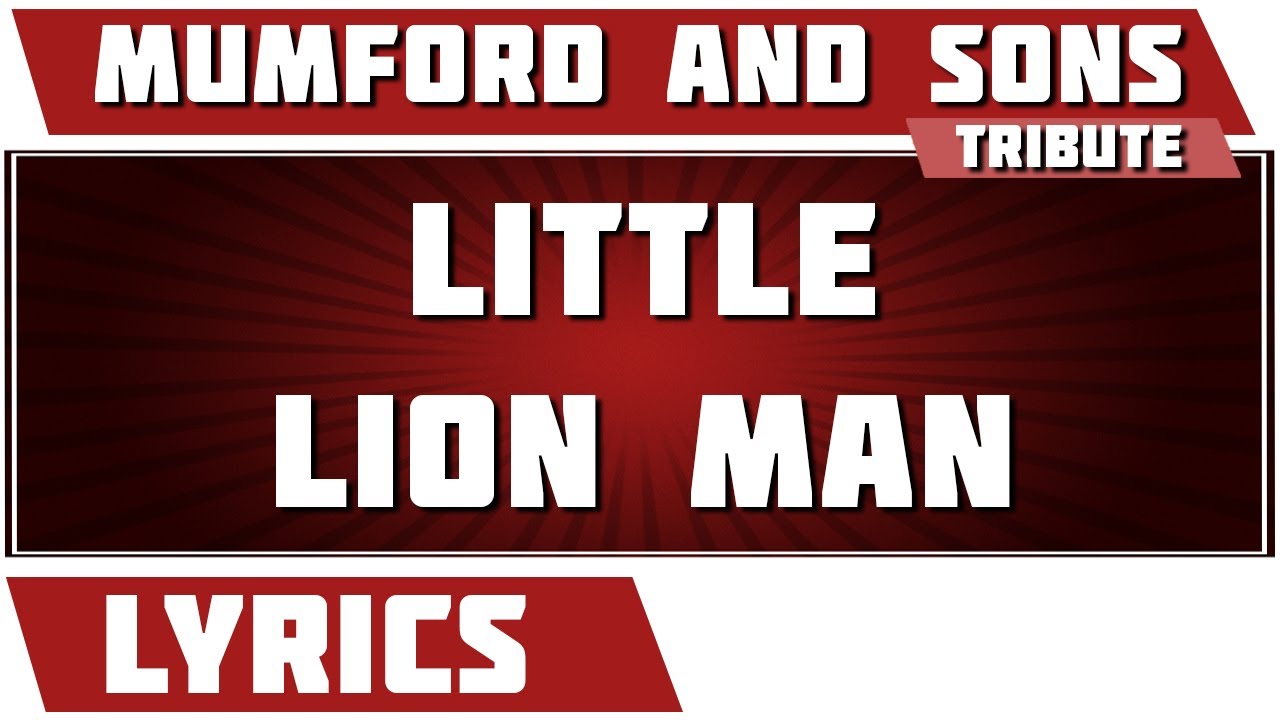 Little Lion Man - Mumford and Sons tribute - Lyrics