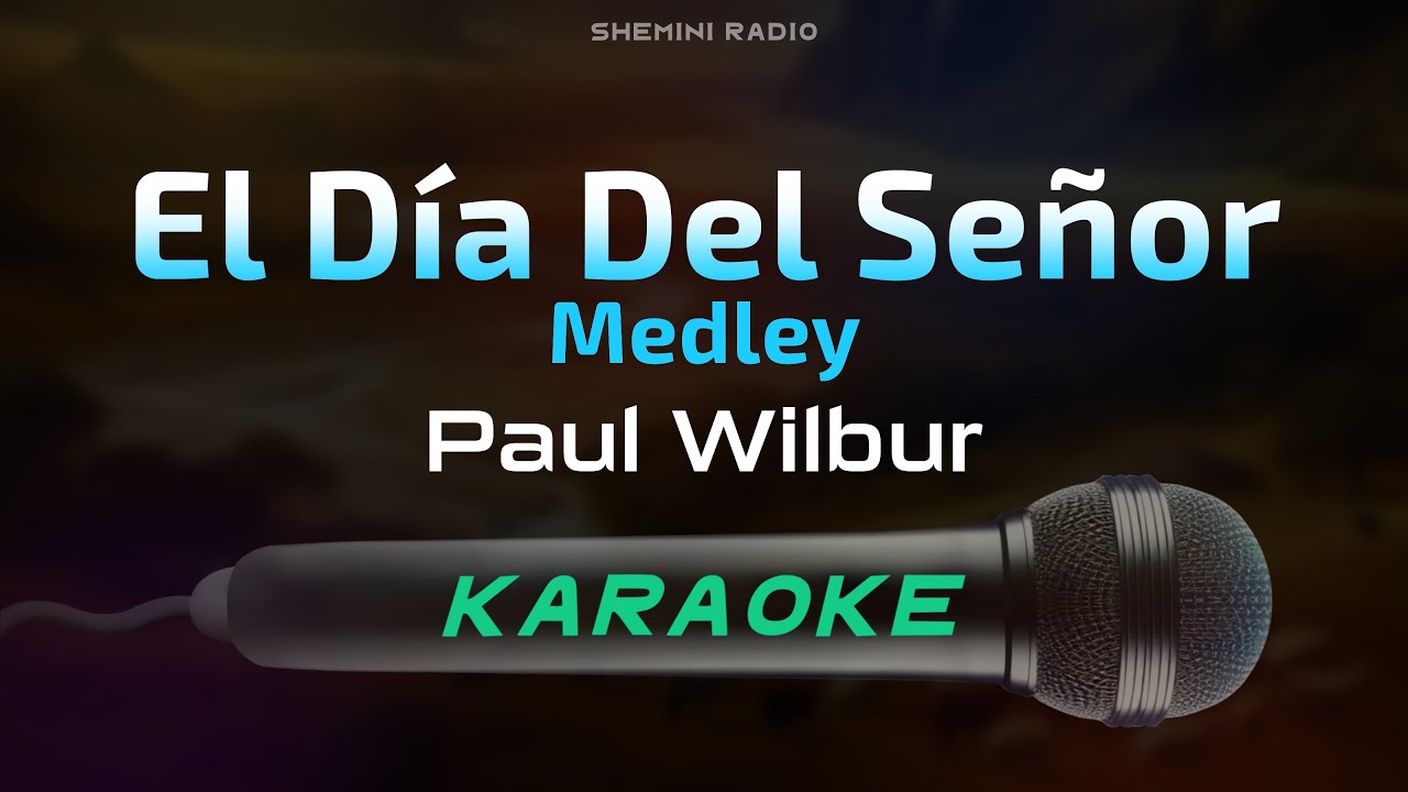El Día Del Señor / Bueno Es / Bendecid Al Señor - Paul Wilbur (Karaoke)
