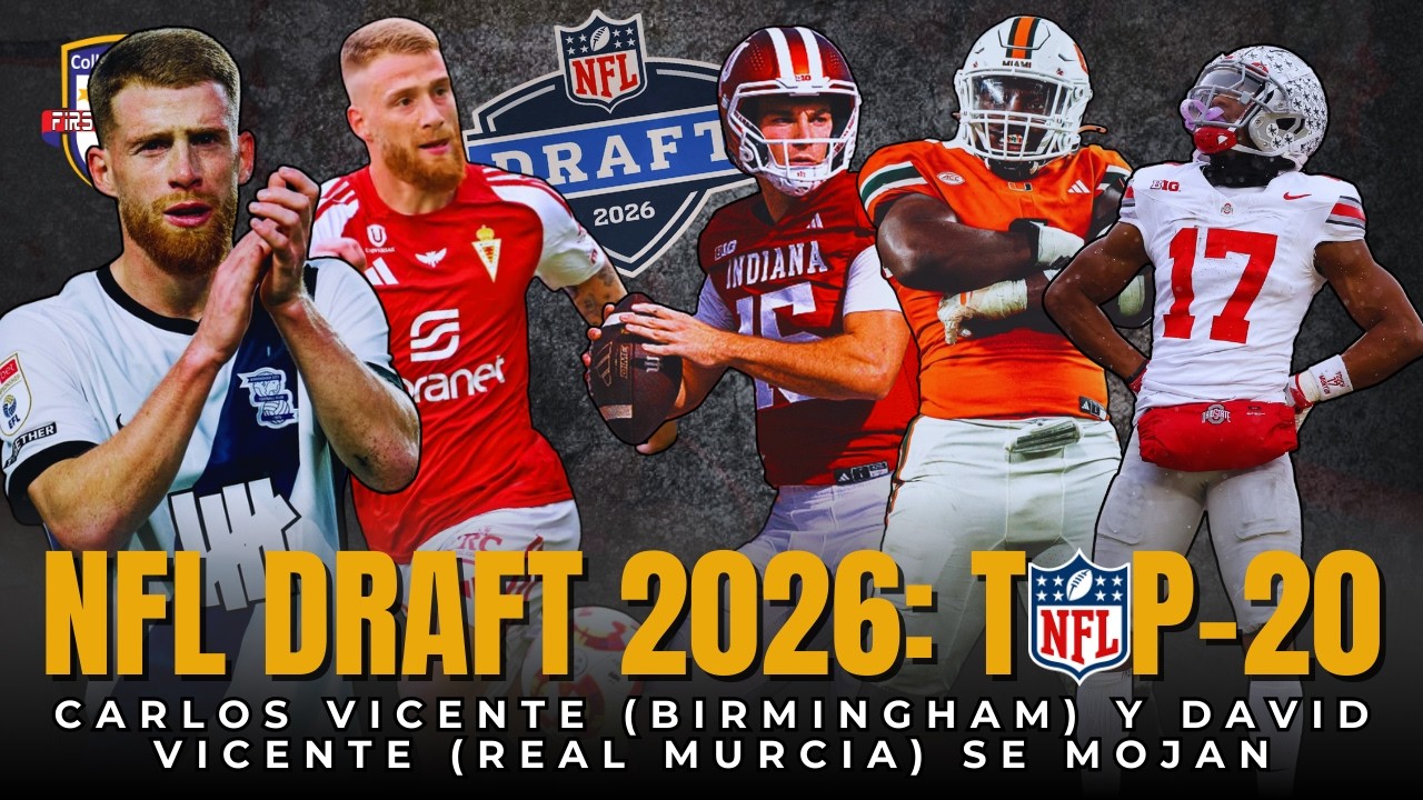 NFL DRAFT 2026: TOP-20 JUGADORES CON CARLOS VICENTE (BIRMINGHAM) Y DAVID VICENTE (REAL MURCIA) #cfb