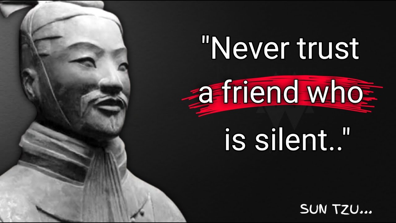 Never trust a friend who is silent | Sun Tzu's Quotes: Life Lessons Men Learn Too Late In Life