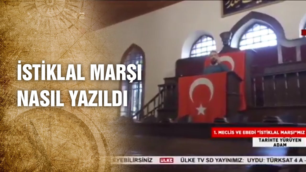 İstiklal Marşı’nın Yazılış Hikayesi - Tarihte Yürüyen Adam