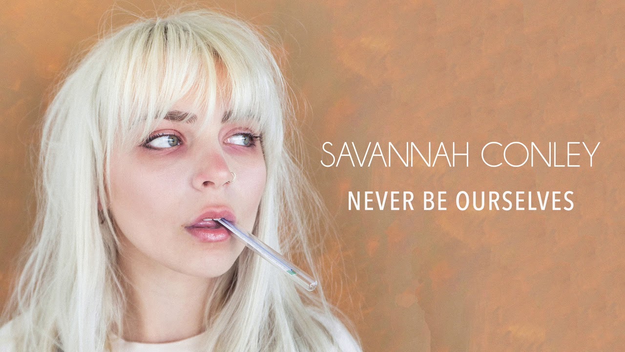 Savannah Conley - Never Be Ourselves [Official Audio]