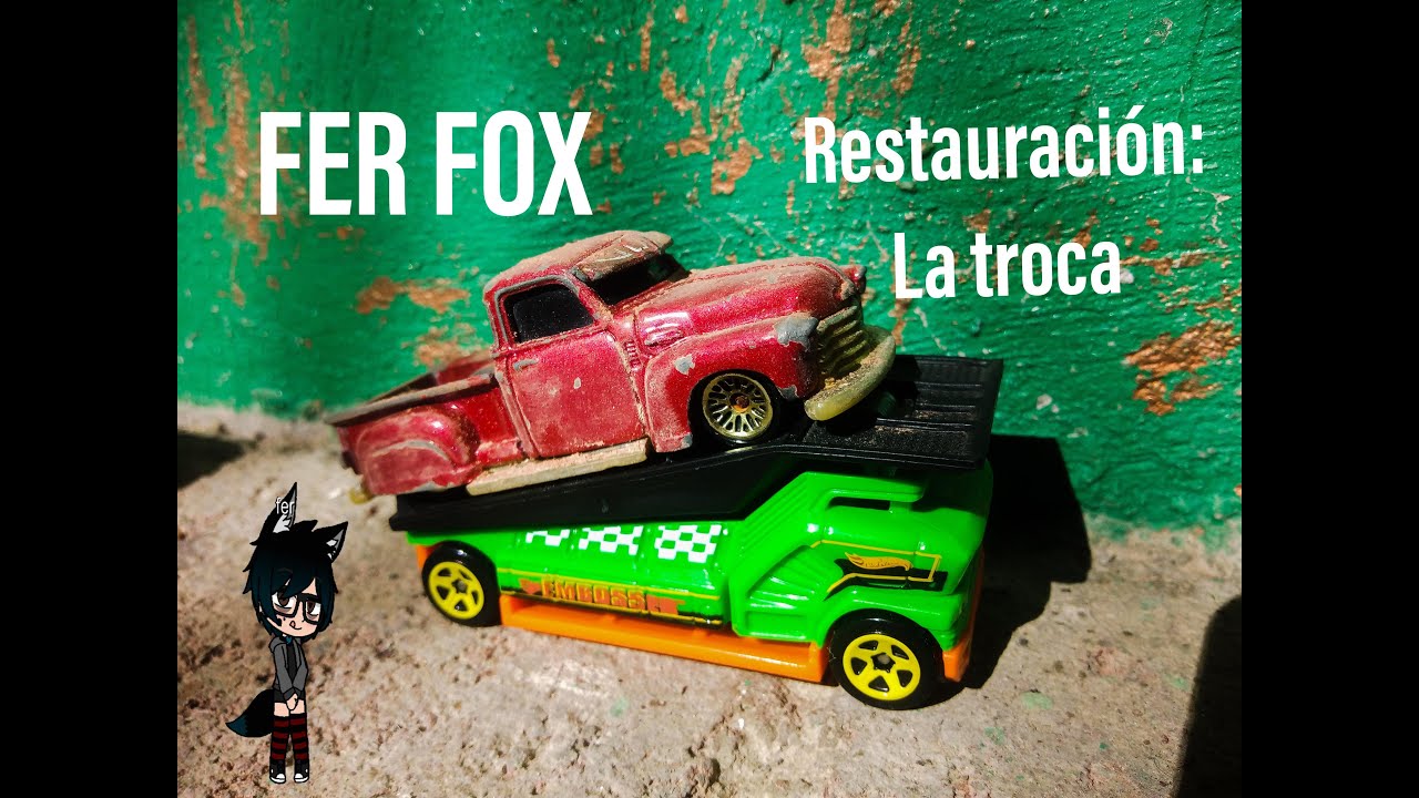 restauración: la troca hot wheels ( FER FOX)
