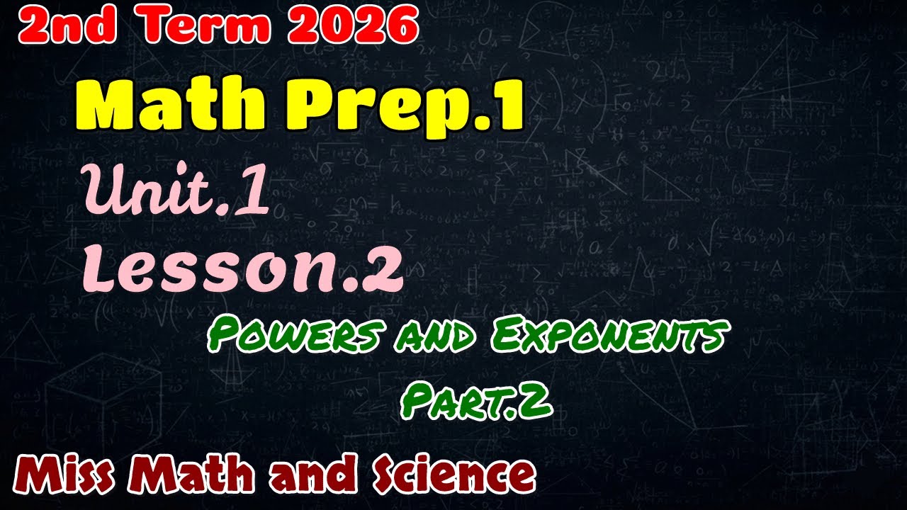 Math Prep.1 | Unit.1 Lesson.1 | Powers and Exponents Part.2 | Secound Term 2026 المعاصر