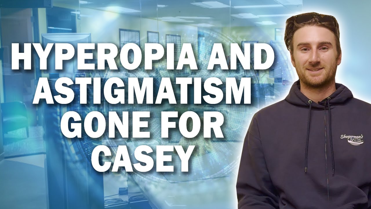 Casey's Journey with LASIK for Hyperopia & Astigmatism - Patient Testimonial #121