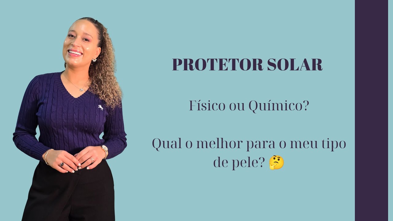 Protetor Solar Errado Pode Estar Prejudicando Sua Pele | Físico x Químico
