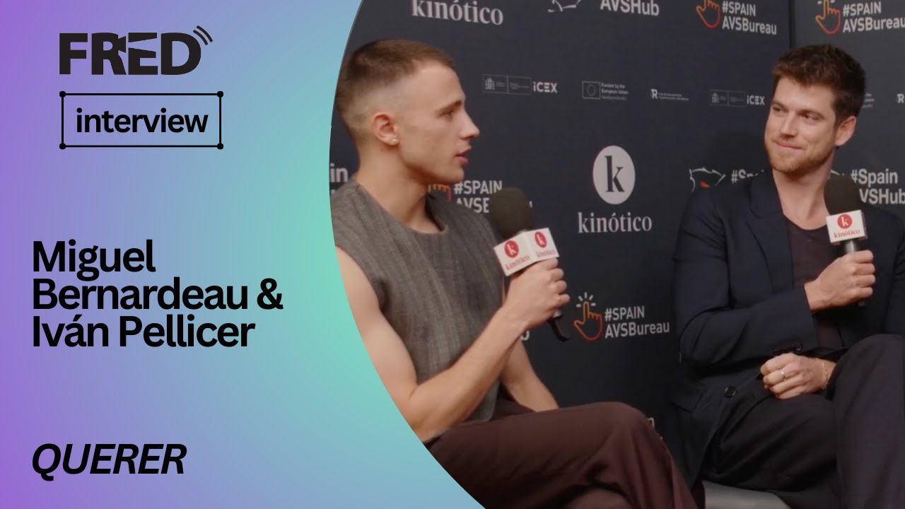 FRED's Interview: Miguel Bernardeau & Iván Pellicer - QUERER | #72SSIFF