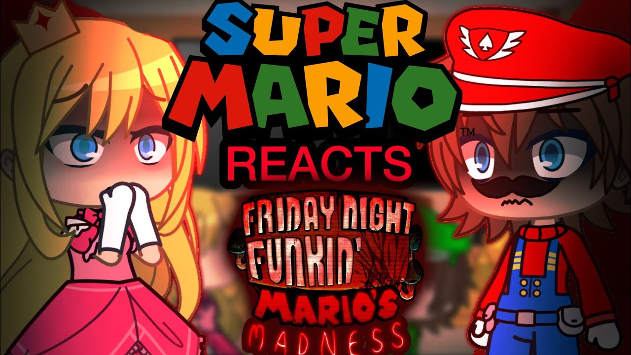 SUPER MARIO Characters react to VS FNF VS Mario’s Madness Week // FNF // GCRV // PART 1?