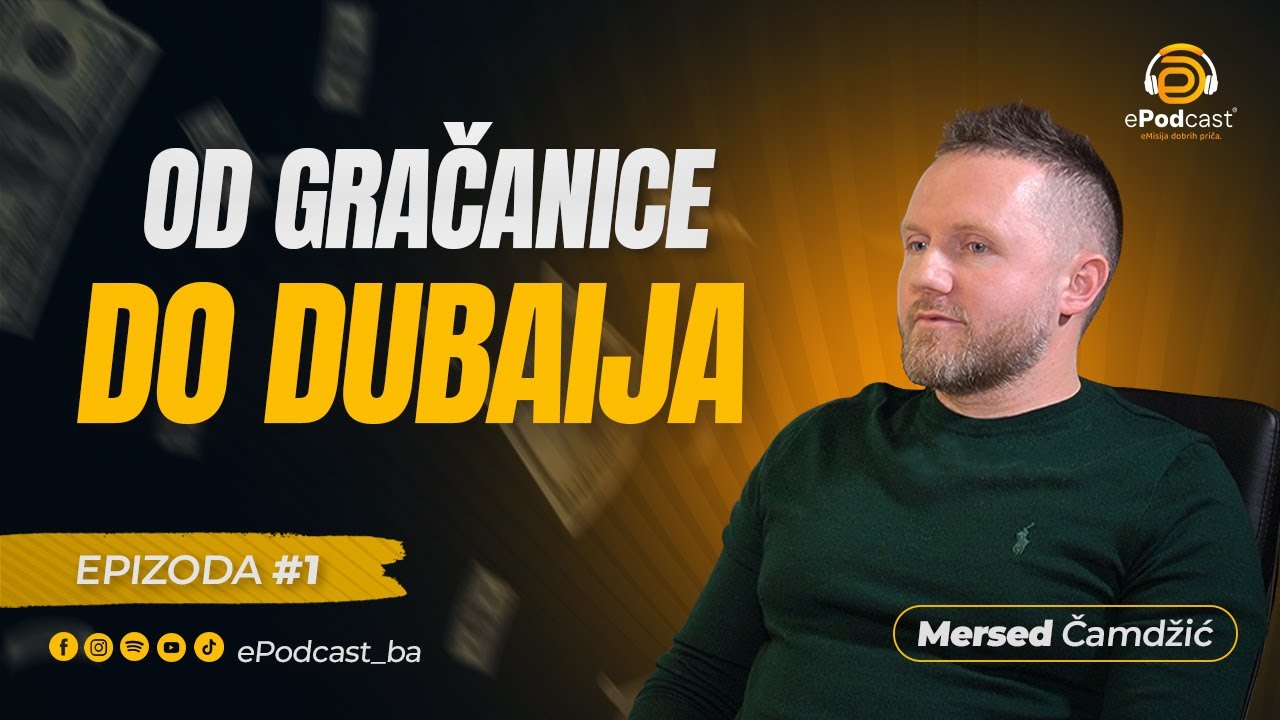 Od Gračanice do Dubaija | Mersed Čamdžić |  ePodcast 1