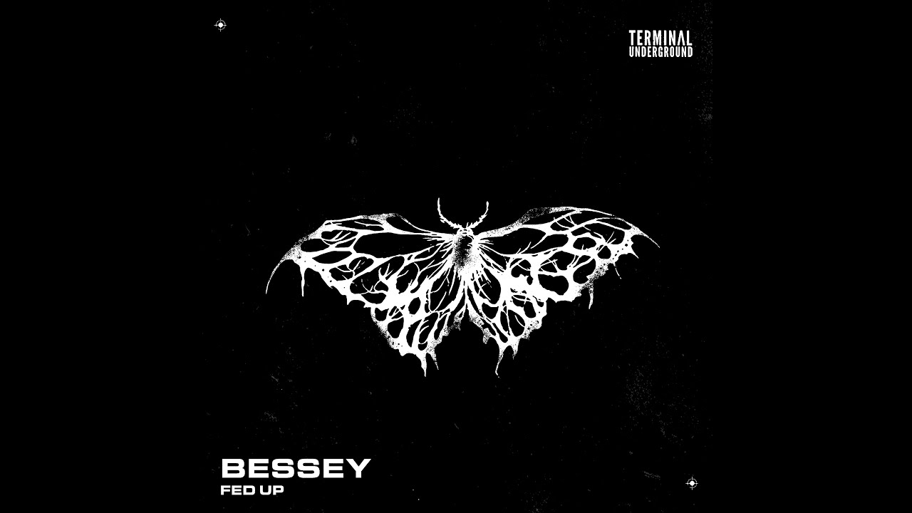 Bessey - Fed Up (Terminal Underground)