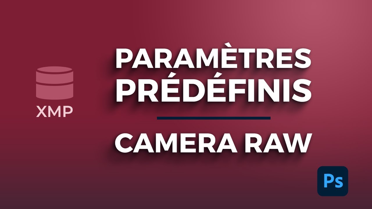 Comment enregistrer et utiliser des paramètres prédéfinis dans Camera Raw