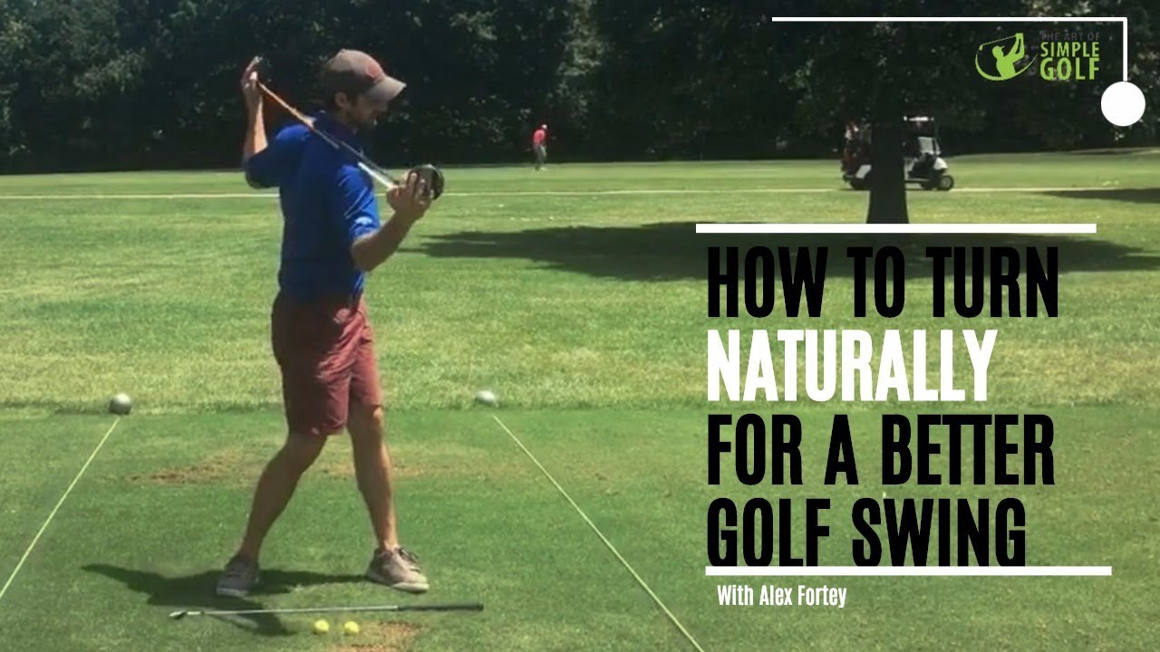 How To Turn Naturally For A Better Golf Swing