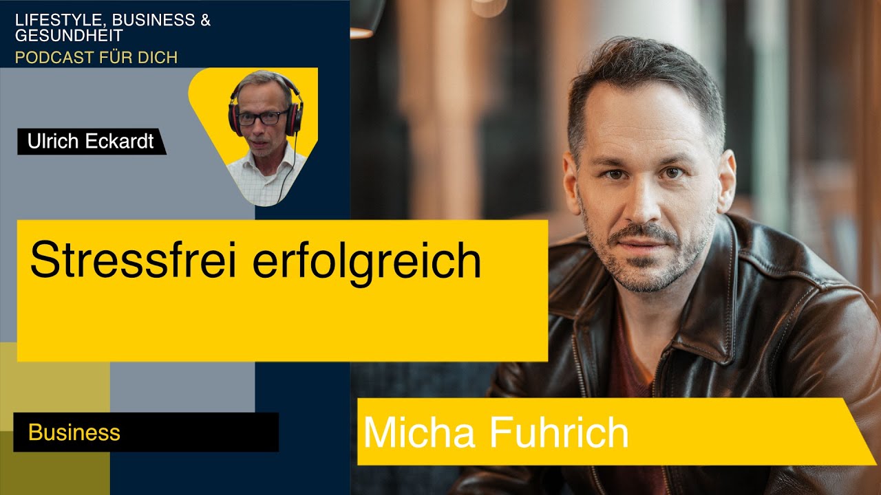 Stressfrei erfolgreich - Podcast mit Micha Fuhrich