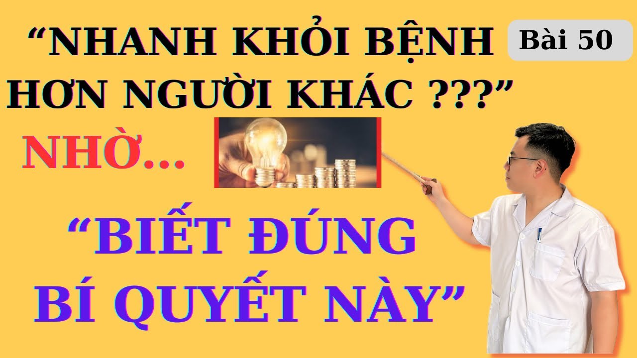 “NHANH KHỎI BỆNH” hơn người khác nhờ hiểu được bí quyết này | Ds Nguyễn Quốc Tuấn