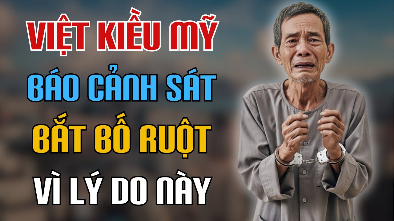 CHUYỆN VIỆT KIỀU MỸ | Nữ Việt Kiều Phải Báo Cảnh Sát Bắt Bố Ruột Vì Lý Do Này!