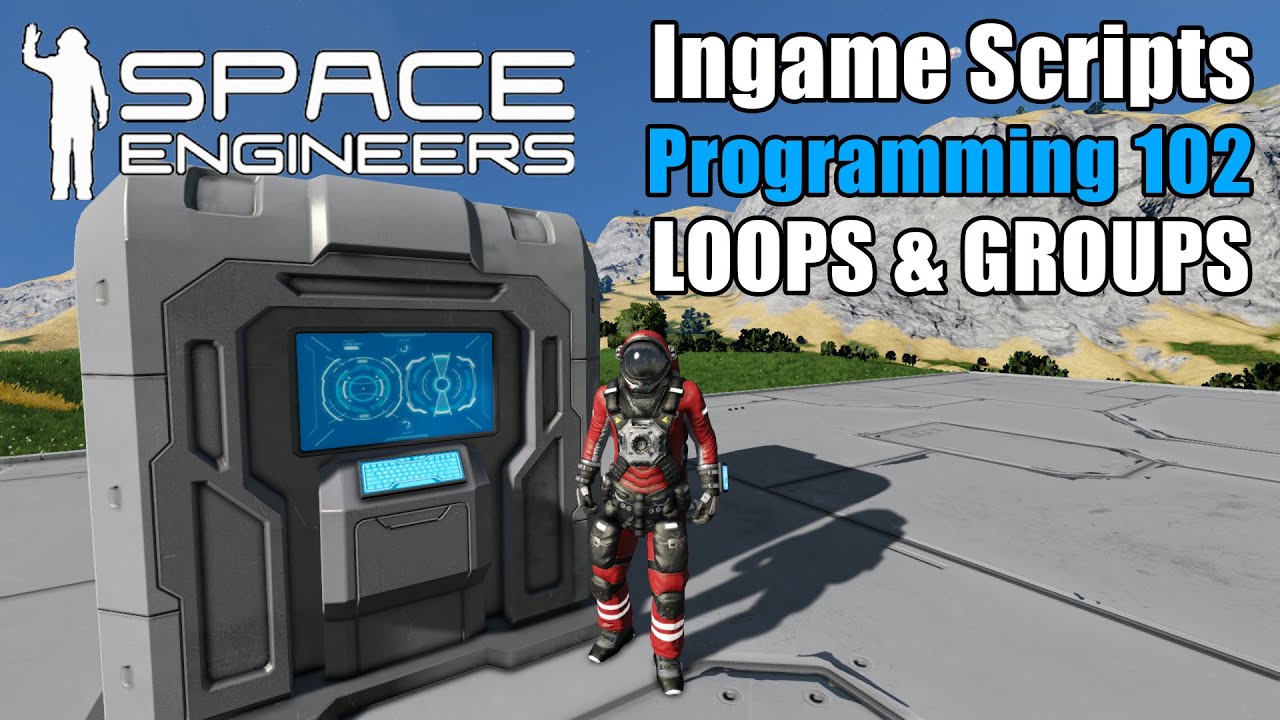 👨🏻‍💻 Programming 102 Ingame Scripts - Loops and Groups - Space Engineers