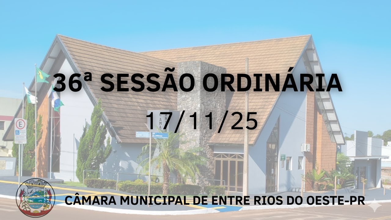 36ª Sessão Ordinária 17/11/25.