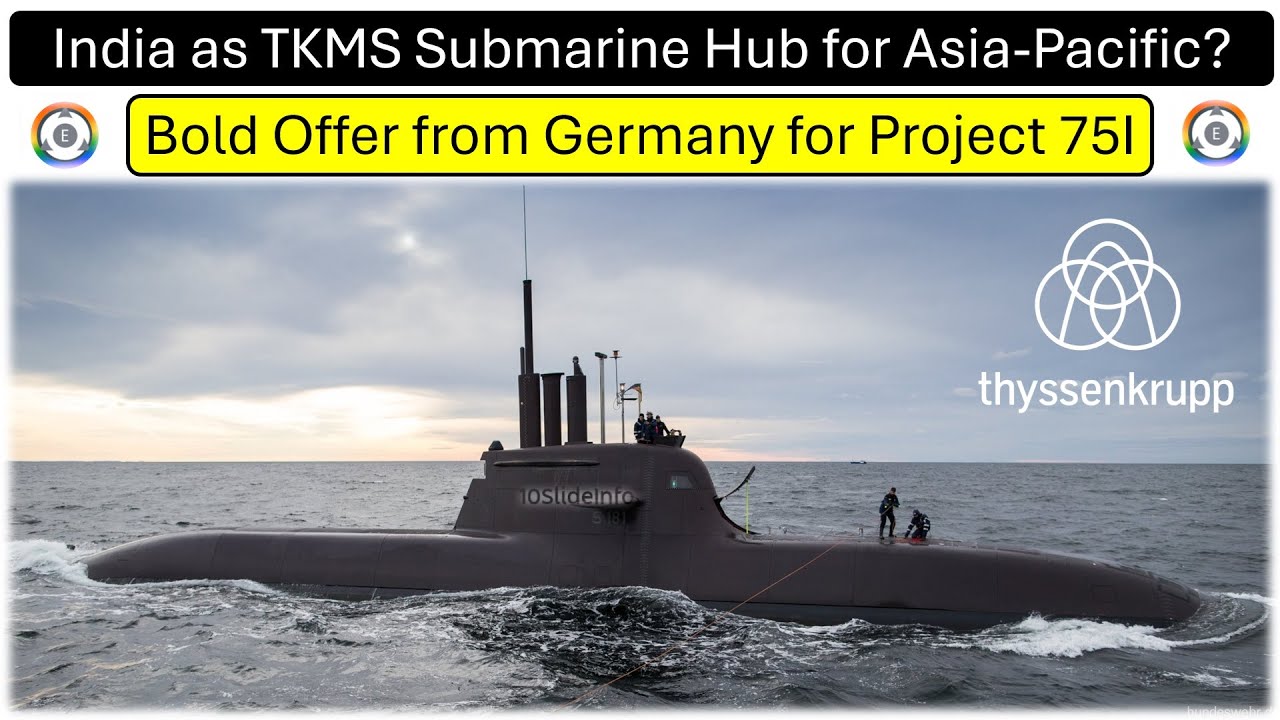 India as German Submarine Hub for Asia-Pacific | Bold Offer for Project 75I
