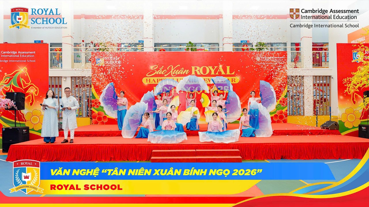 ROYALSCHOOL | VĂN NGHỆ TÂN NIÊN XUÂN BÍNH NGỌ 2026