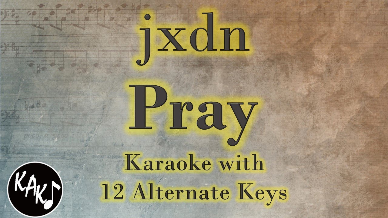 Pray Karaoke - jxdn Instrumental Lower Higher Female Original Key