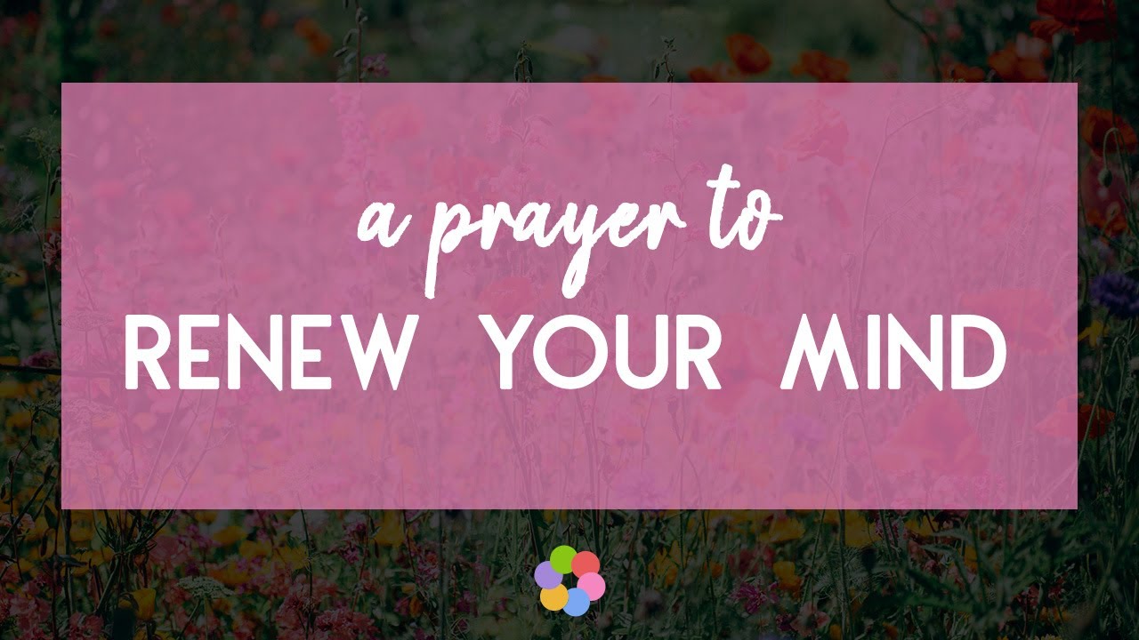 A Prayer to Renew Your Mind
