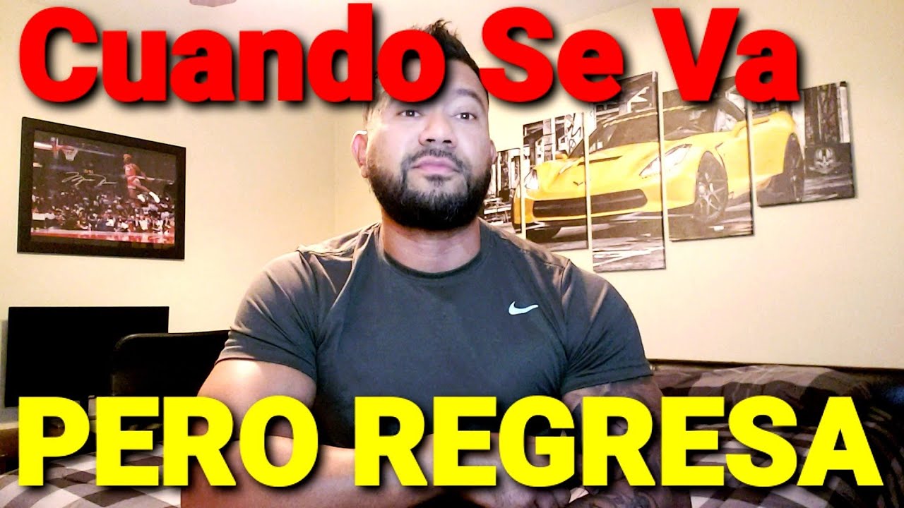 ❌Cuando Se Va, Pero Regresa✅