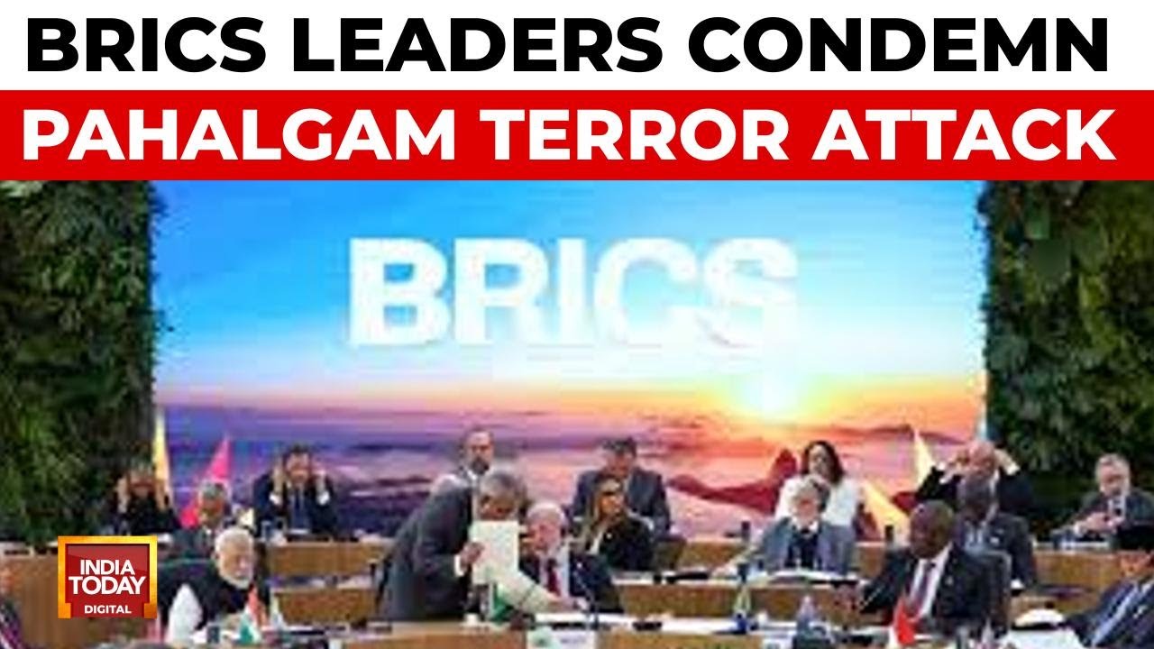 BRICS Condemns Pahelgam Terror Attack, Urges Zero Tolerance To Terrorism | India Today News