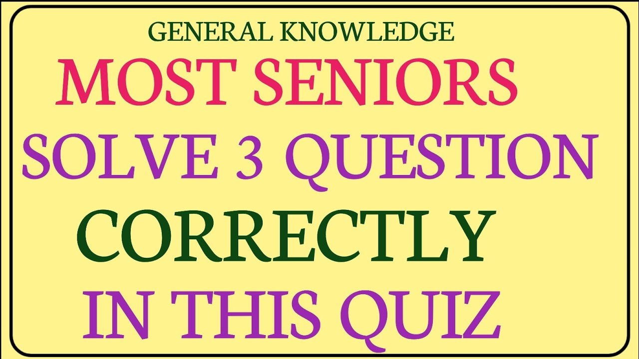 MOST SENIORS SOLVE ONLY 3 QUESTIONS CORRECTLY IN THIS QUIZ! 🧠
