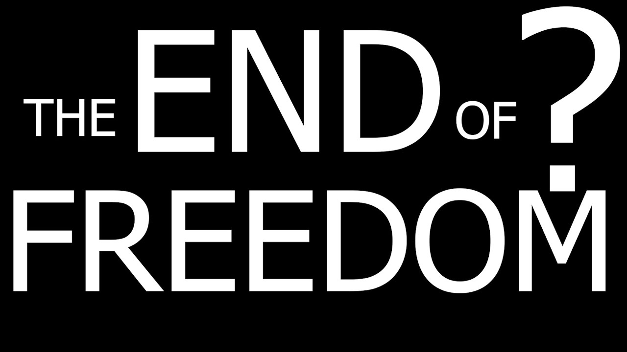 THE END OF FREEDOM?
