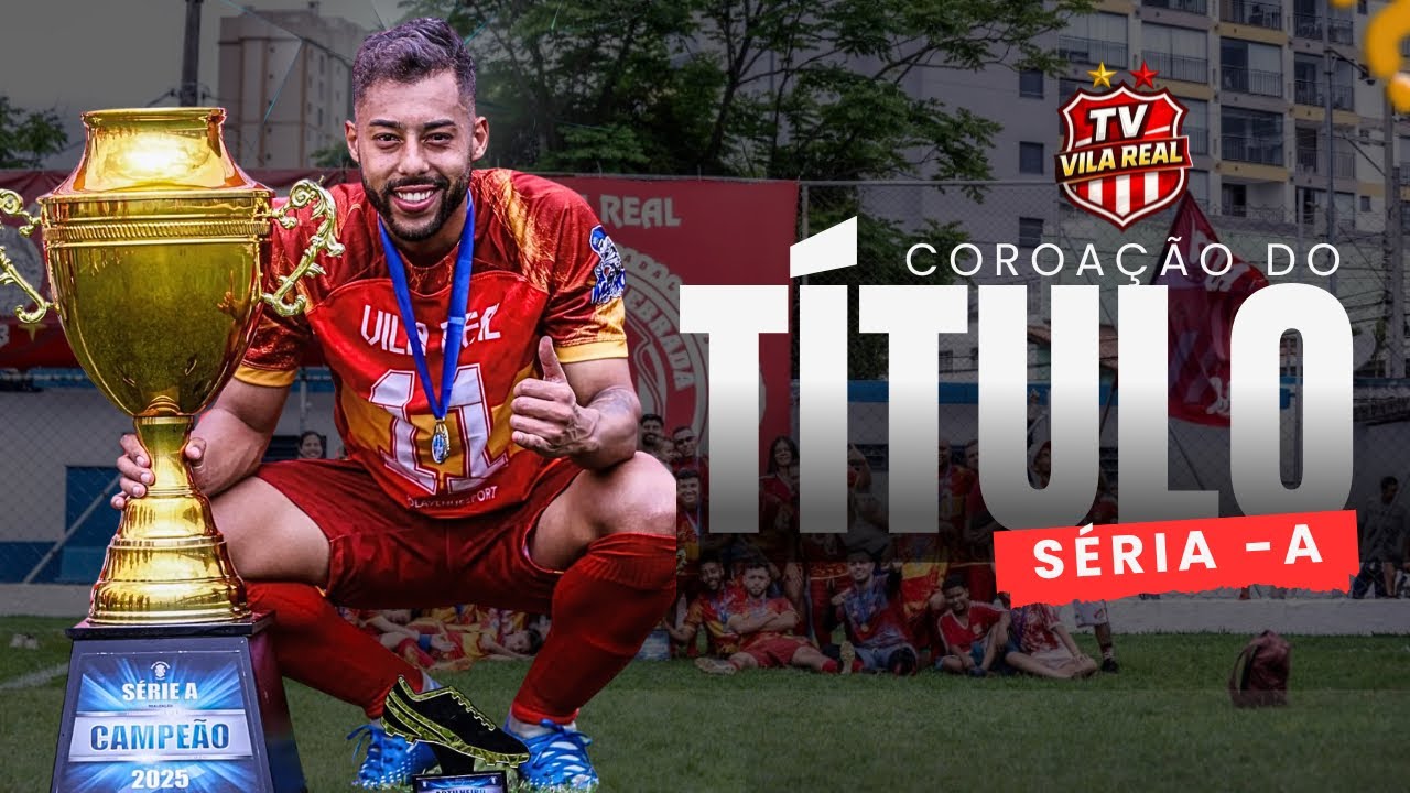GRANDE FINAL! O título do Vila Real na Série A de Arujá