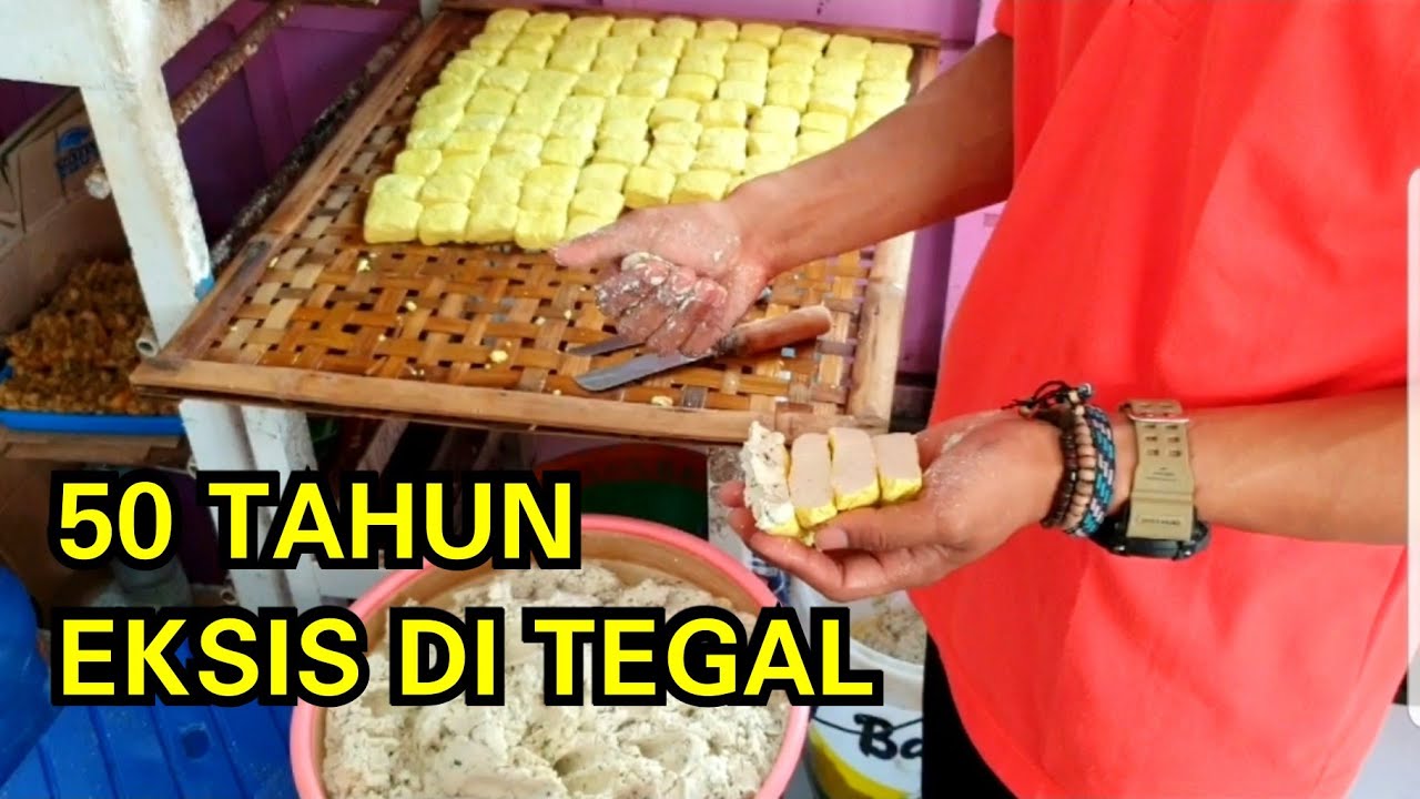 PEMBUATAN TAHU ACI KHAS TEGAL | Oleh-oleh Khas Tegal
