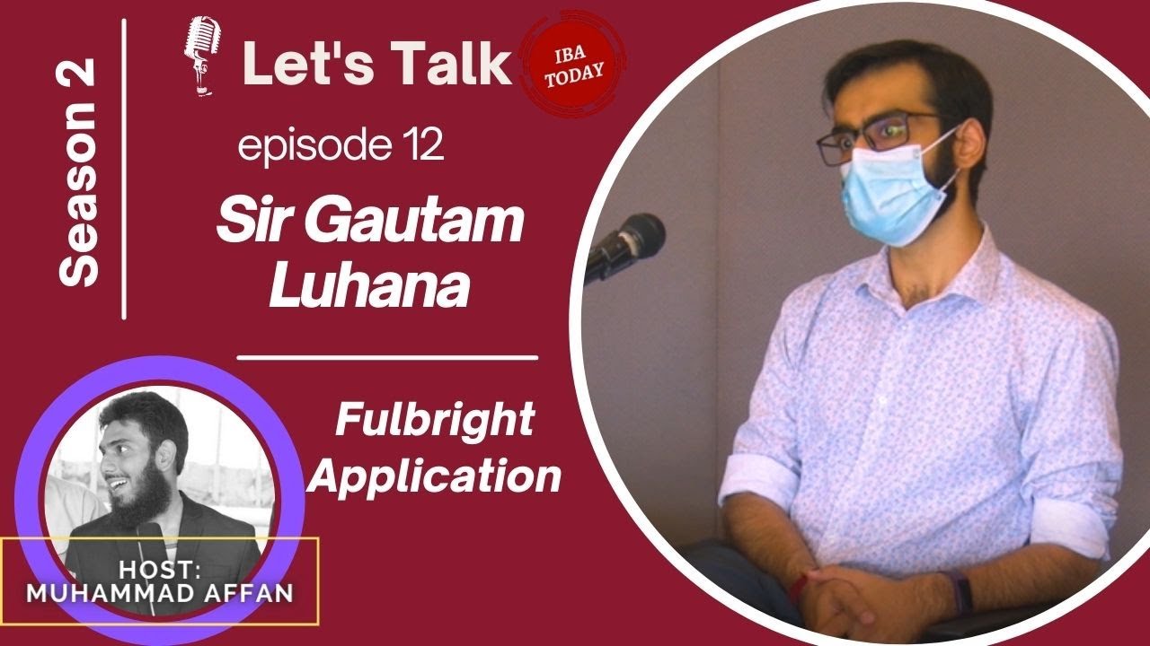 Applying for Fulbright Application - Gautam Luhana | Let's Talk | IBA Today