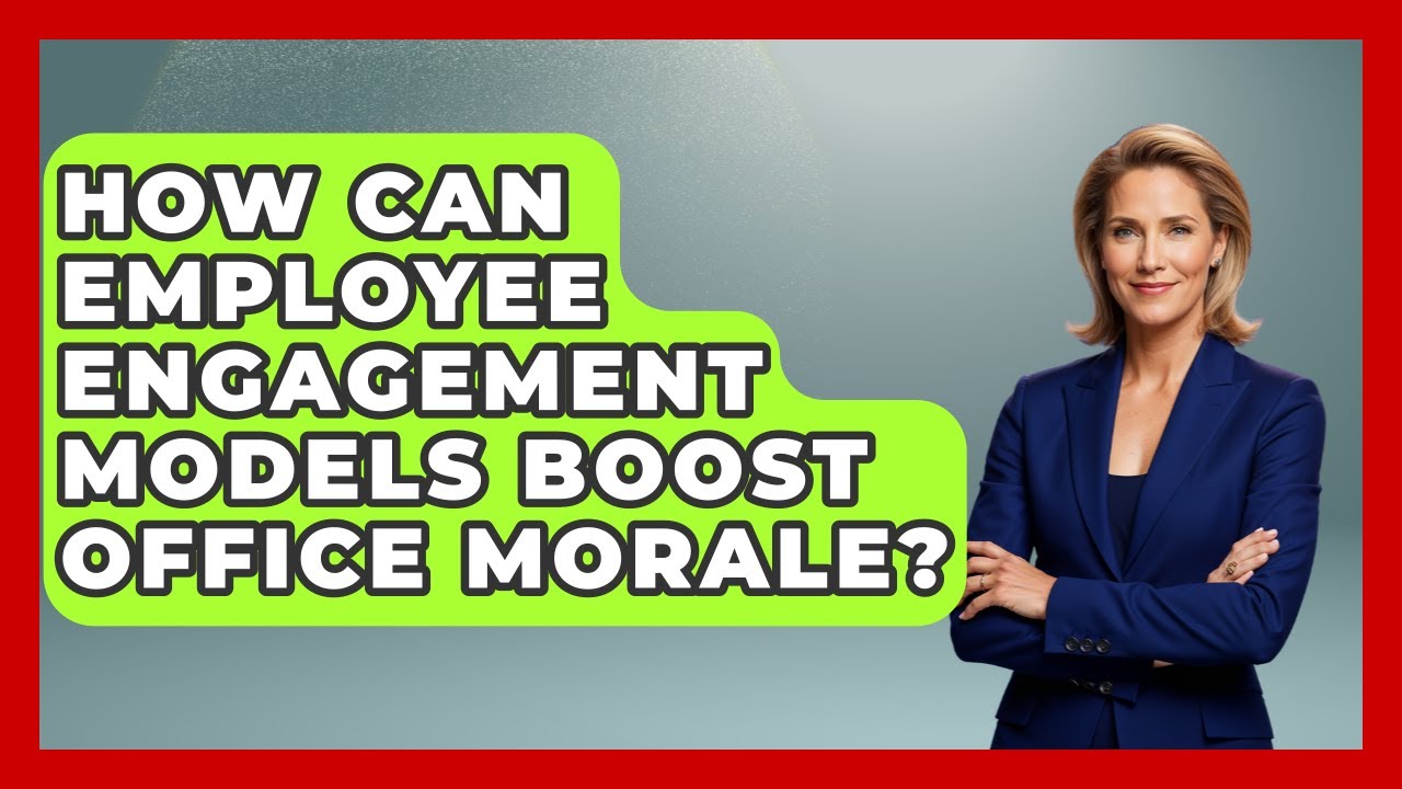 How Can Employee Engagement Models Boost Office Morale? - Office Wellness Insights