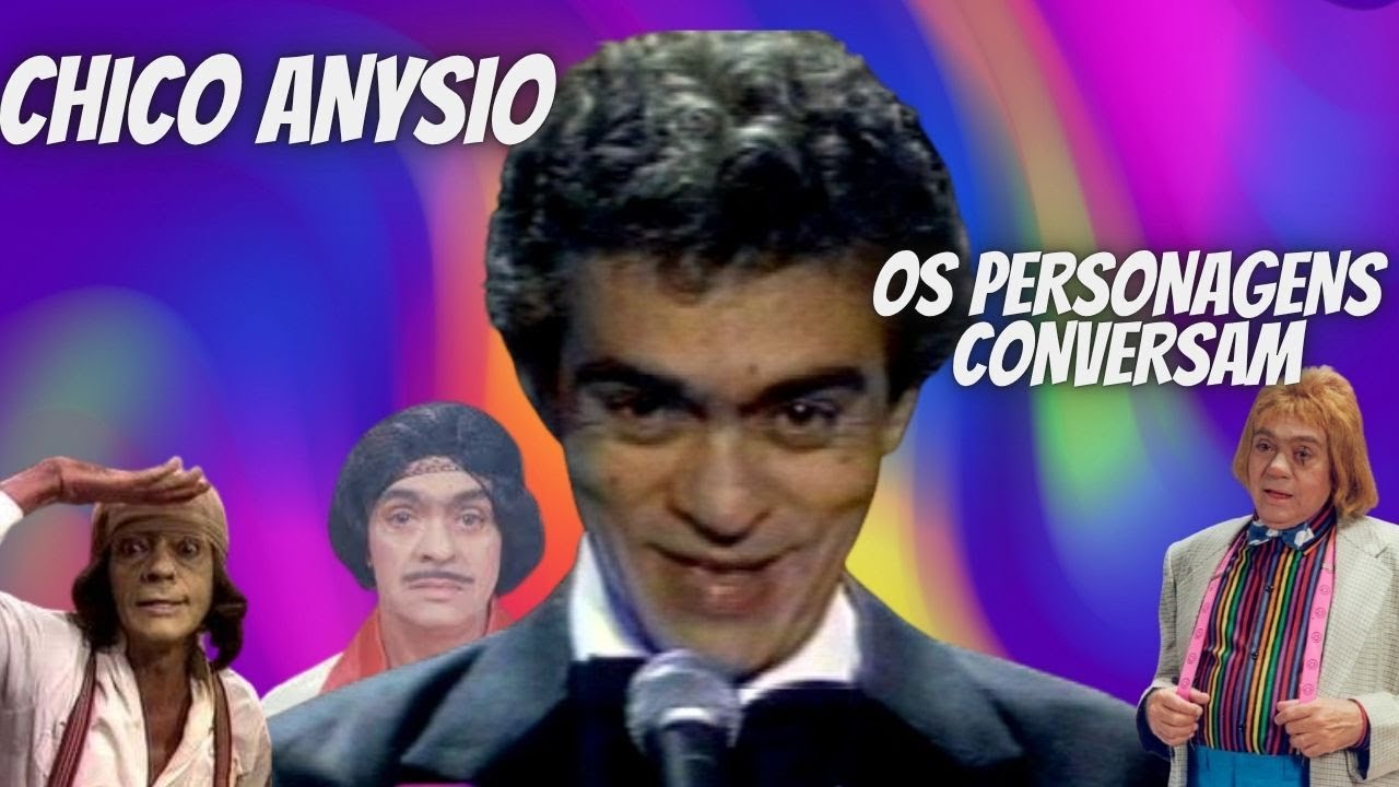 CHICO ANYSIO | OS PERSONAGENS CONVERSAM