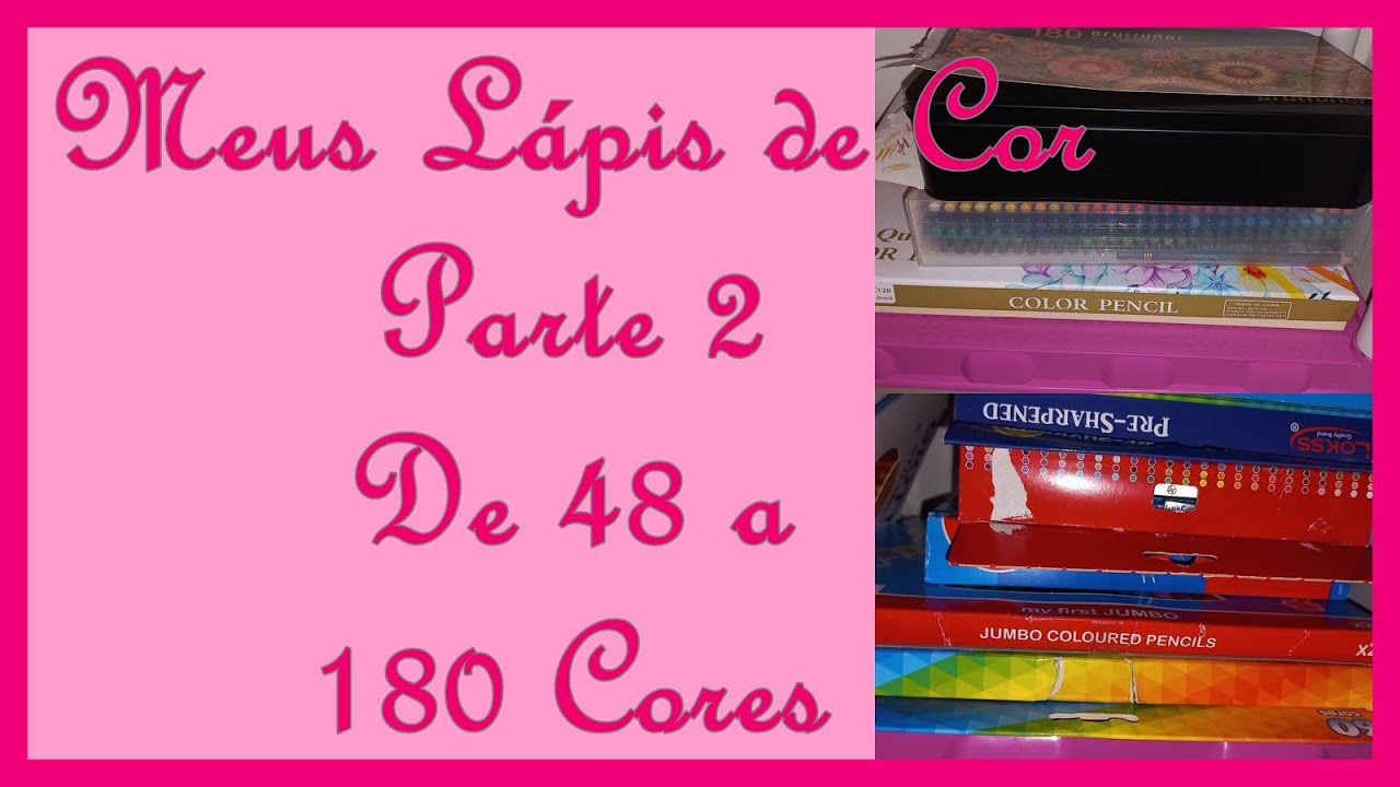 Meus Lápis de Cor Parte 2 - de 48 a 180 Cores