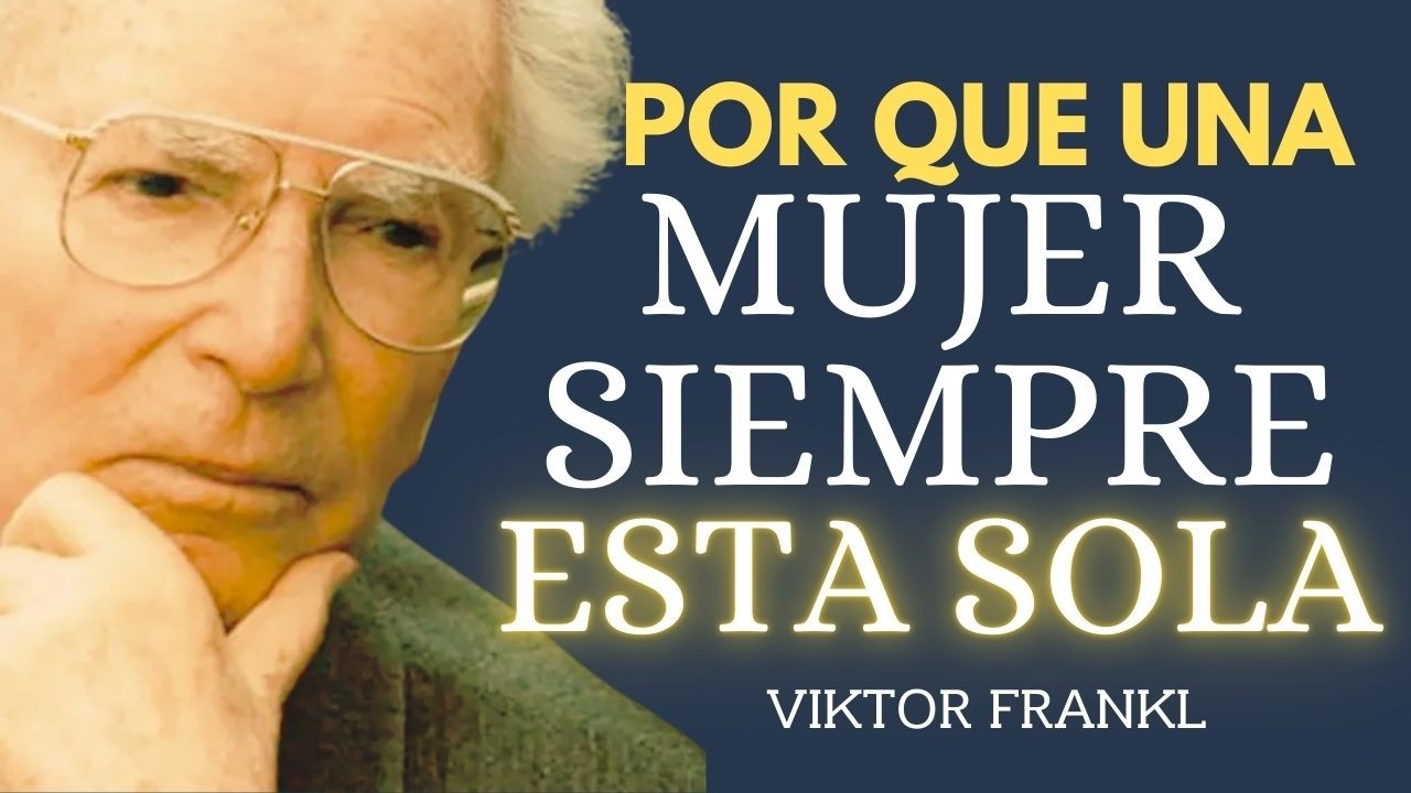 Por qué una Mujer Elegida siempre camina SOLA sin amigos ni relación  -Viktor Frankl
