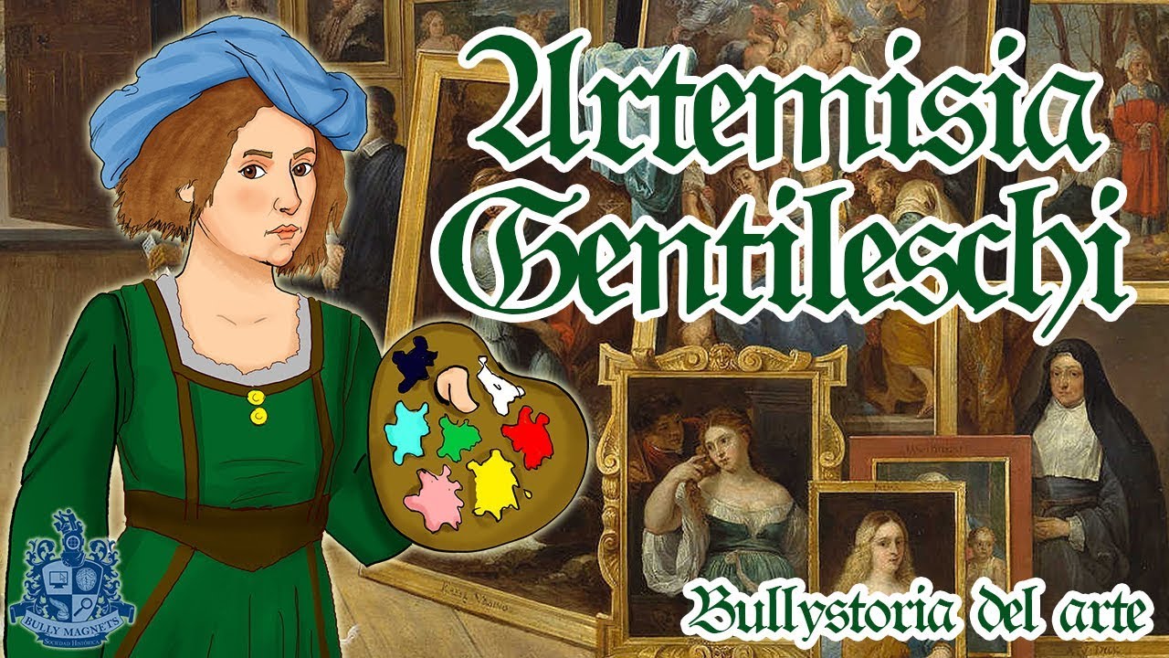 Artemisia Gentileschi - Bully Magnets - Historia Documental
