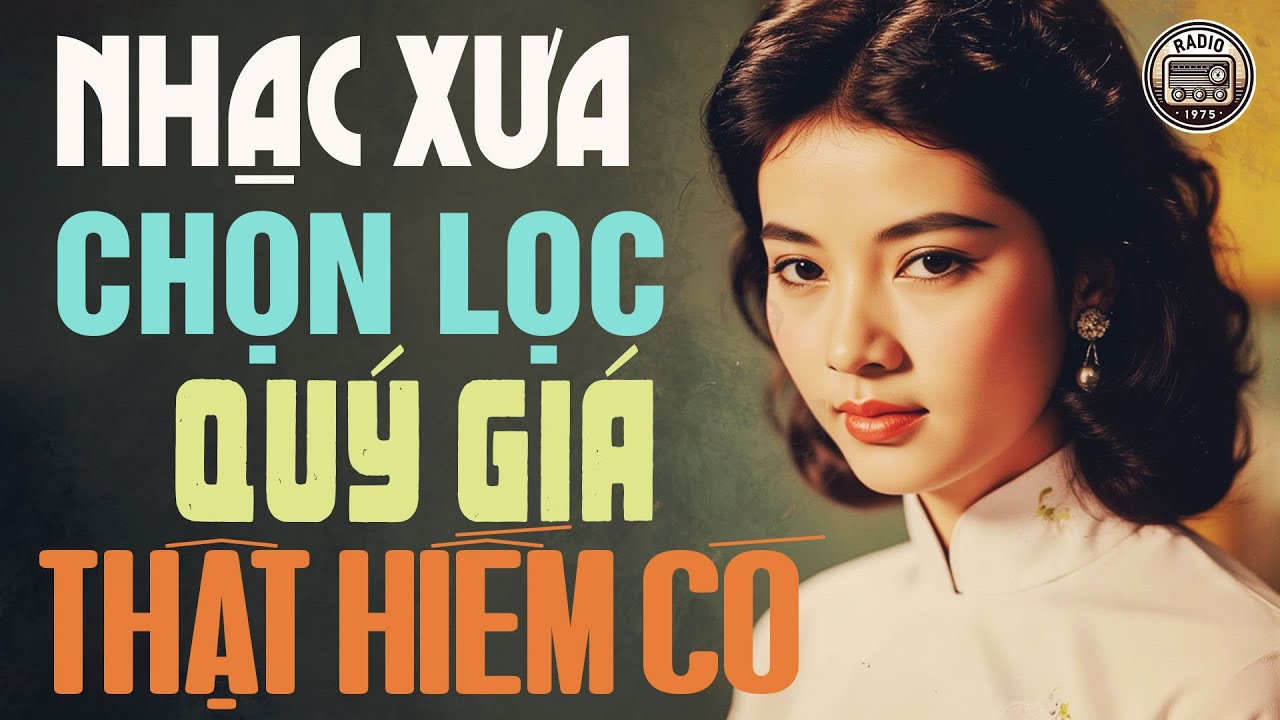 Chọn Lọc Nhạc Xưa 1975 Quý Giá Thật Hiếm Có - Nhạc Vàng Xưa Sài Gòn 1975 Nhiều Danh Ca Gạo Cội