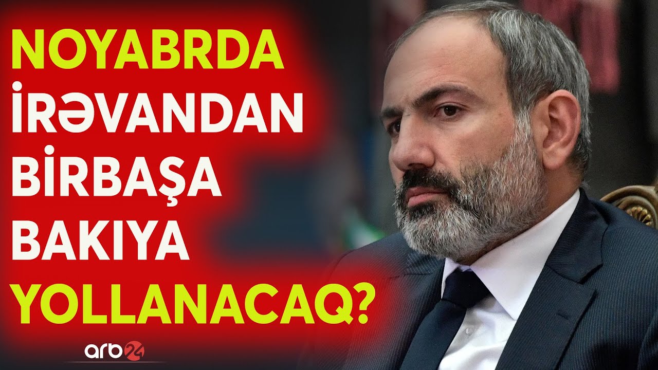 SON DƏQİQƏ! Paşinyana Bakı yolu göründü: Nikol tarixi saziş sonrası paytaxta səfər edəcək? - CANLI