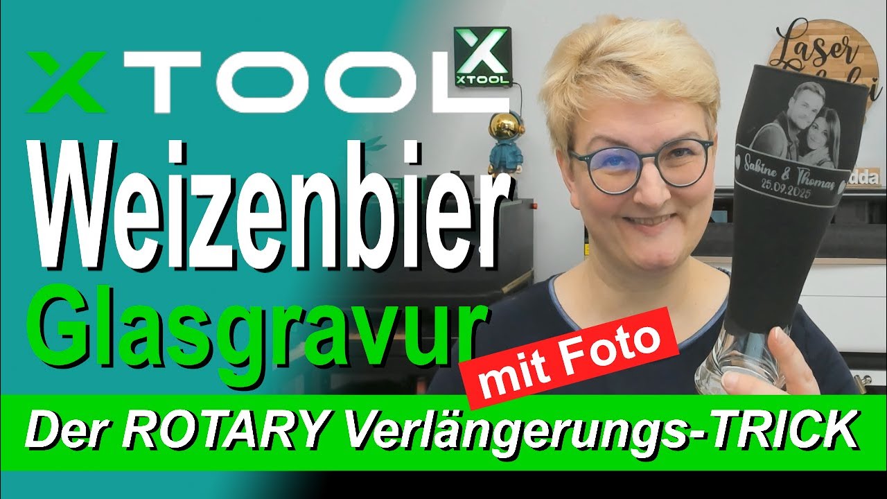 xTool Rotary RA2 - Gravur eines Fotos auf ein Weizenbierglas - Tipp: Die Verlängerung - Tutorial (D)