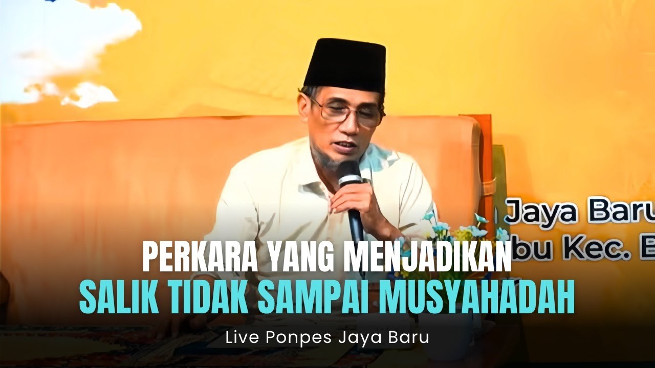 Live Ponpes Jaya Baru (Perkara Yang Menjadikan Salik Tidak Sampai Musyahadah)
