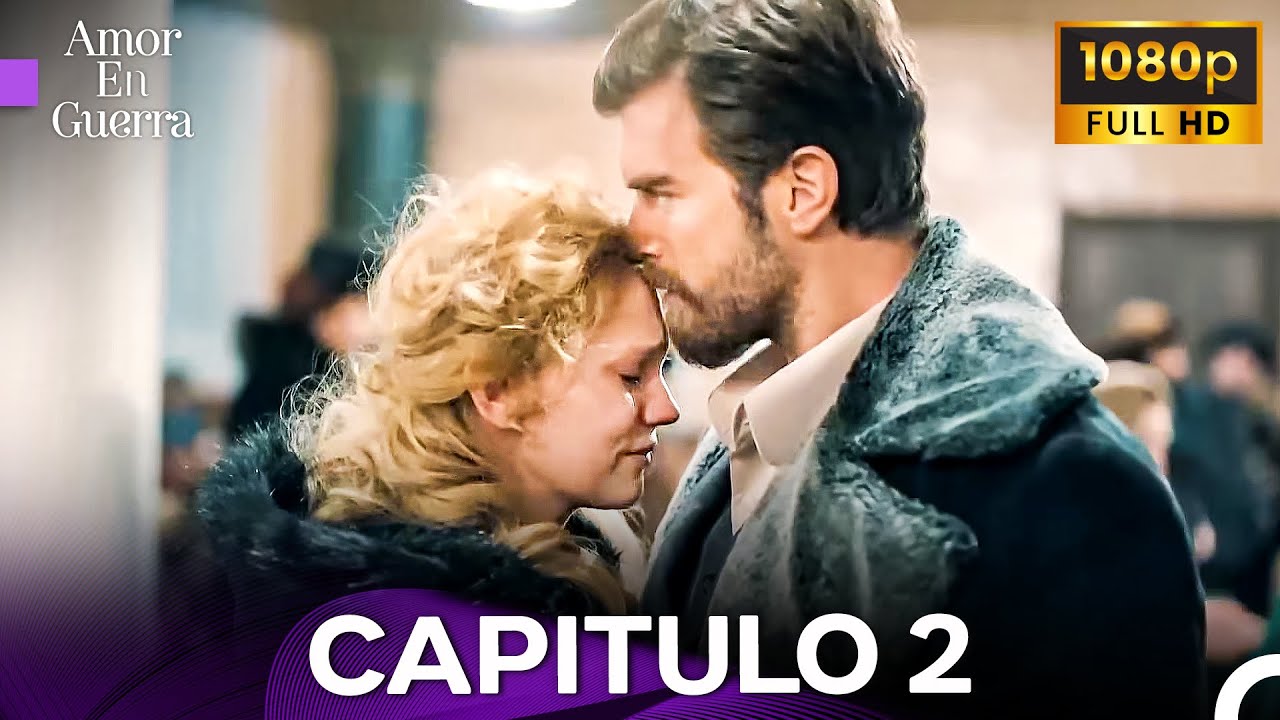 Amor en Guerra Capitulo 2 (Doblado en Español) - FULL HD