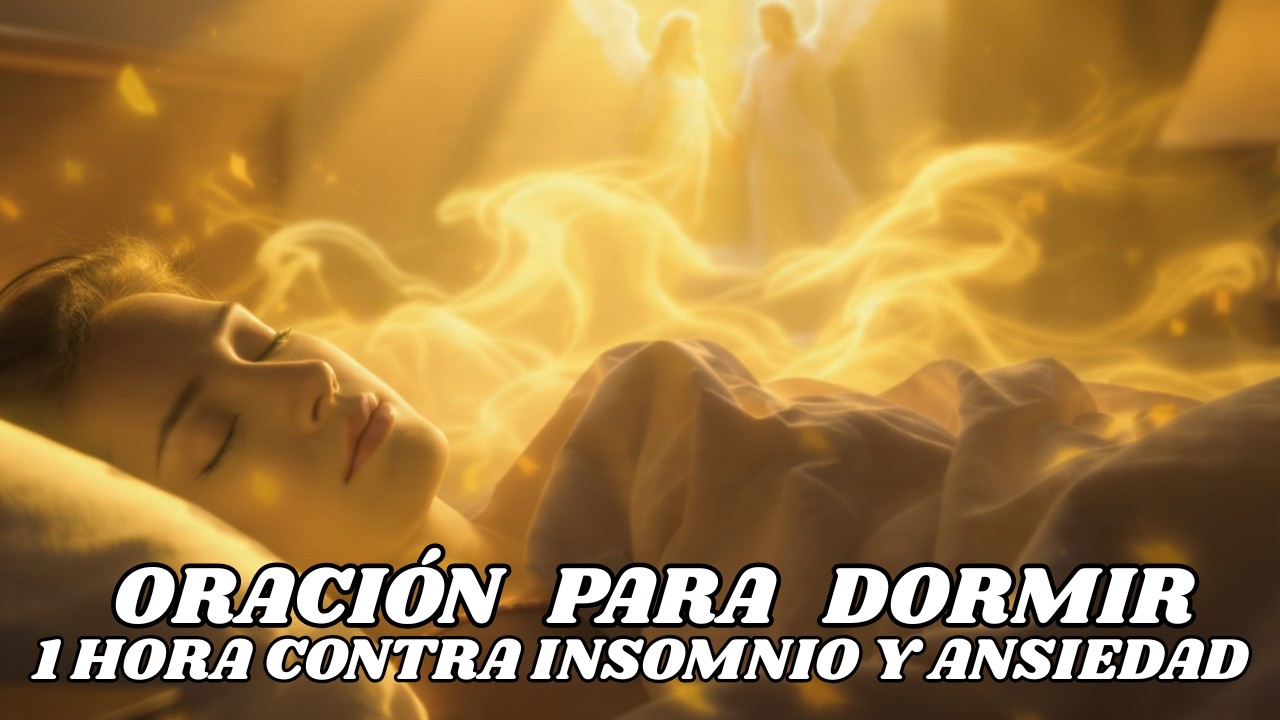 DUERME EN PAZ ESTA NOCHE  ORACIÓN PODEROSA DE 1 HORA CONTRA INSOMNIO Y ANSIEDAD