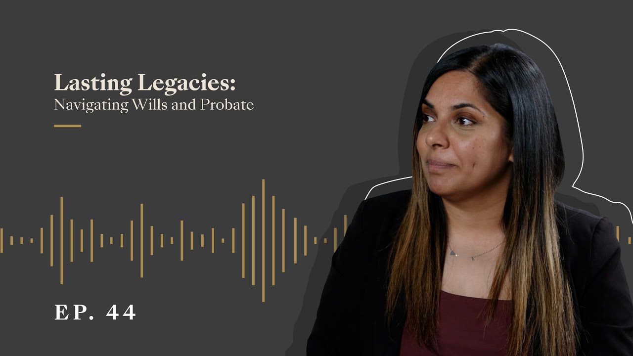 44. Lasting Legacies - Navigating Wills and Probate