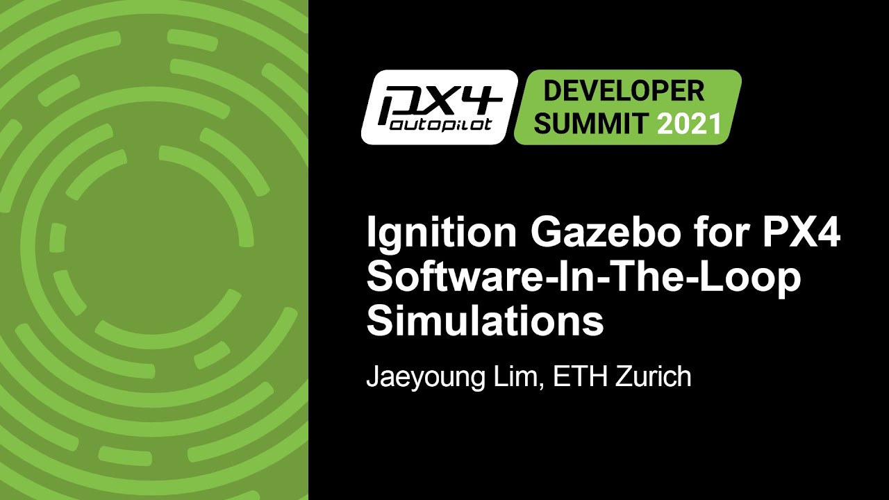 Ignition Gazebo for PX4 Software-In-The-Loop Simulations - Jaeyoung Lim, ETH Zurich