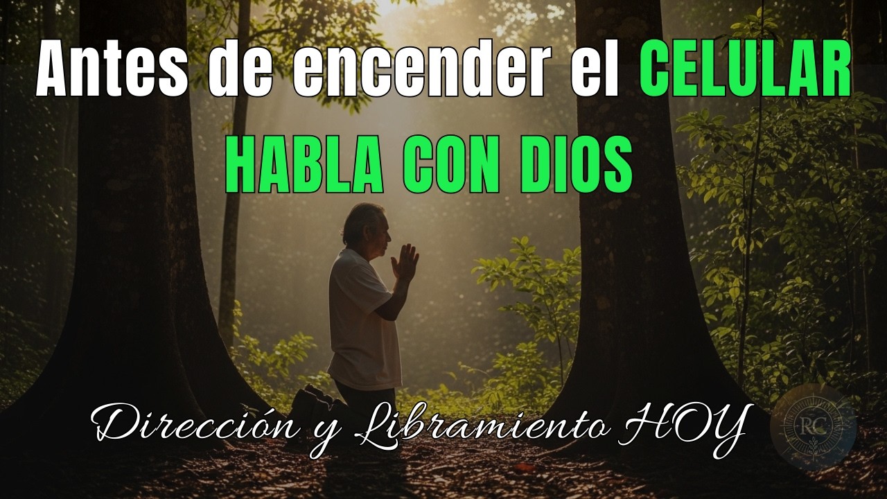🙏 Antes de encender el CELULAR, habla con DIOS | Dirección y Libramiento