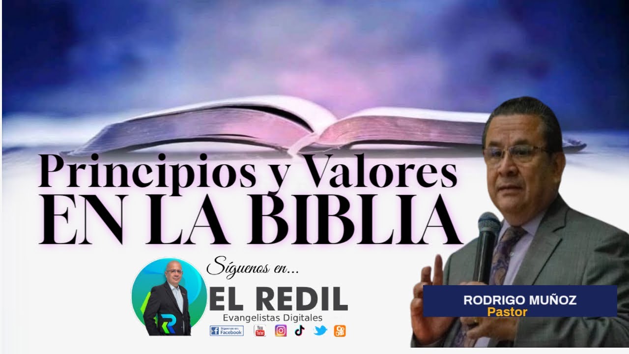 PRINCIPIOS Y VALORES EN LA BIBLIA - Pastor Rodrigo Mu&ntilde;oz