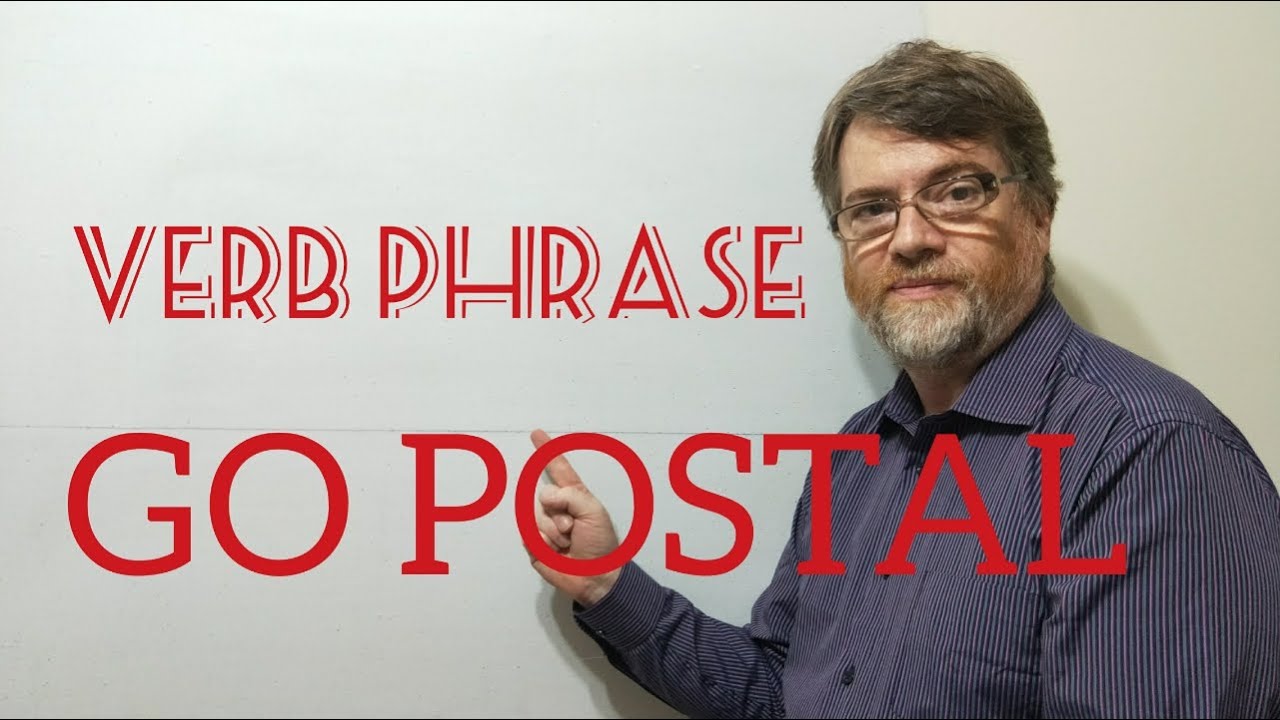 English Tutor Nick P Verb Phrase (239) Go Postal - Origin